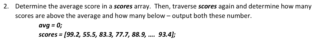 Solved Determine the average score in a scores array. Then, | Chegg.com