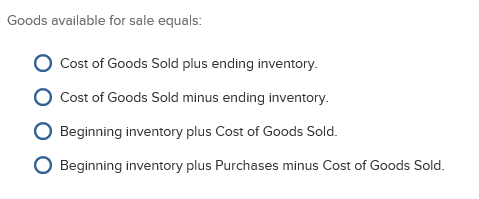 Solved Goods available for sale equals: Cost of Goods Sold | Chegg.com