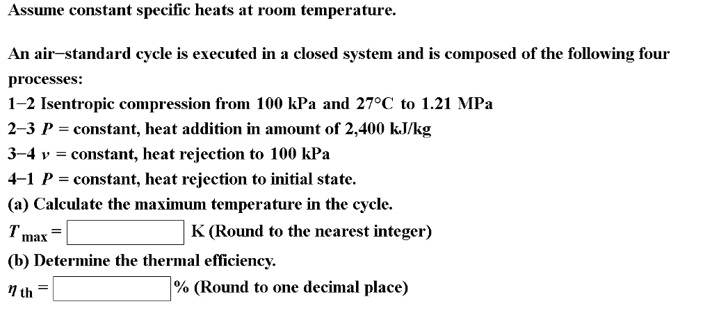 Solved Assume constant specific heats at room temperature. | Chegg.com