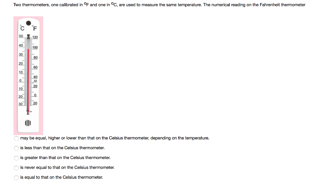 Solved Two thermometers, one calibrated in degree F and one