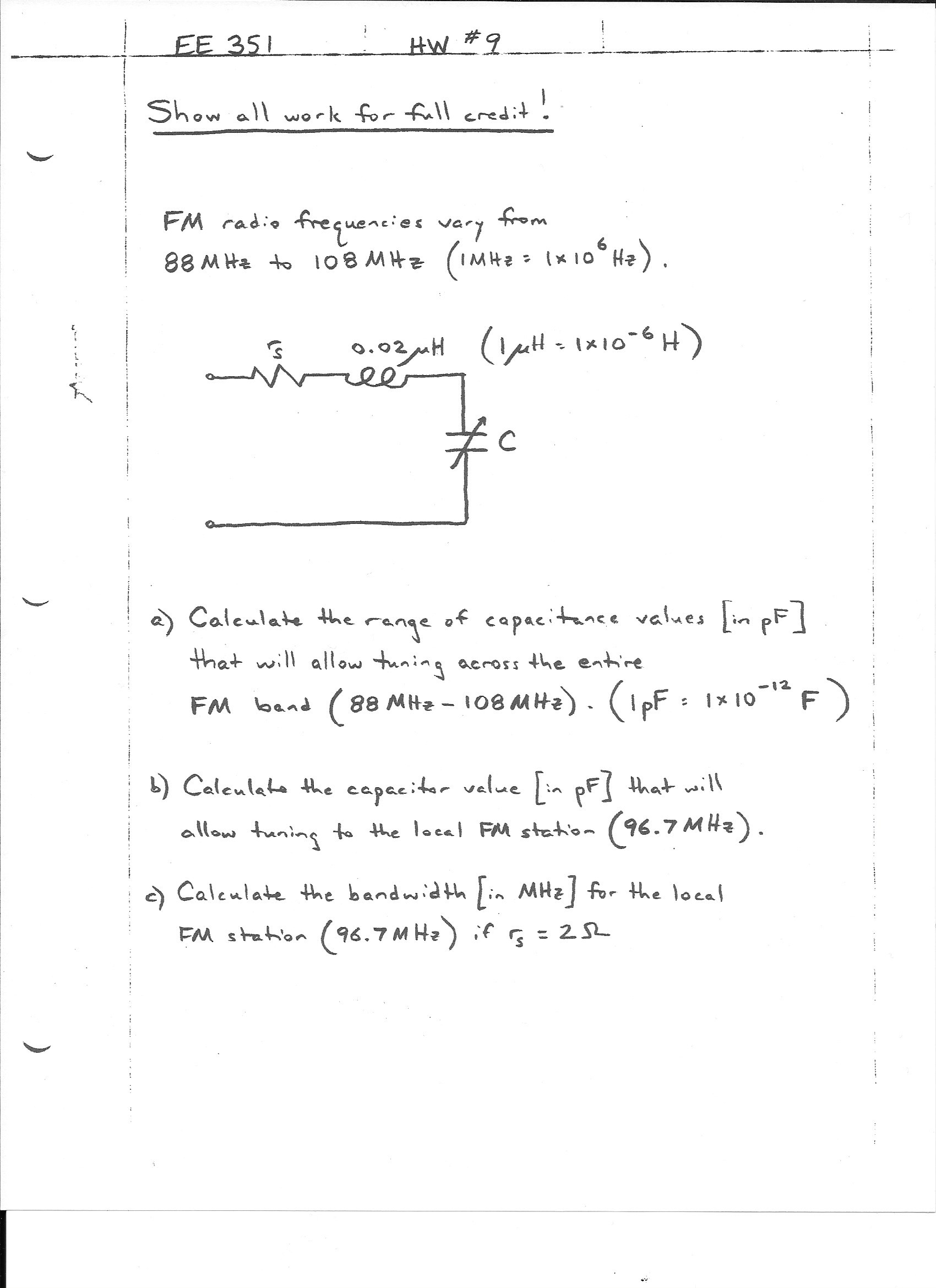 FM radio frequencies vary from 88 MHz to 108 MHz (1