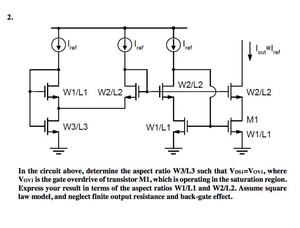 Solved 2. ref out ref W2/L2 M1 W1/L1 In the circuit above, | Chegg.com