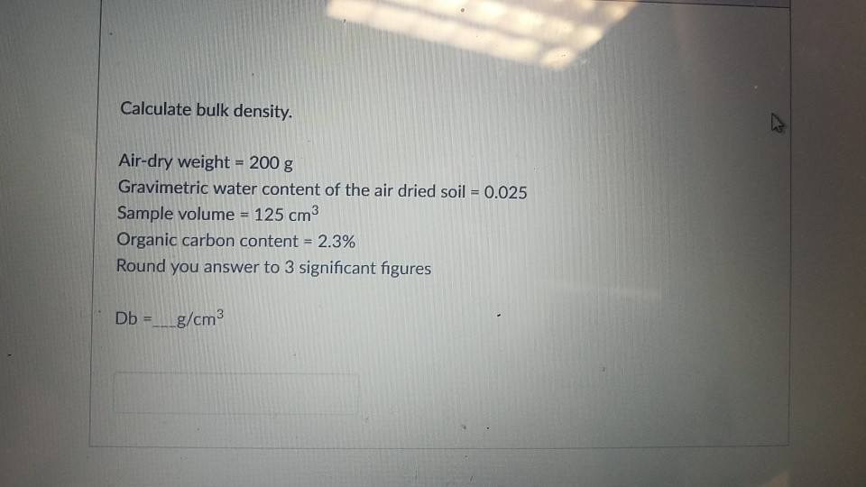 Solved Calculate bulk density Airdry weight 200 g
