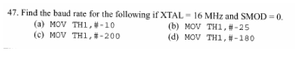 Solved 47. Find the baud rate for the following if XTAL-16 | Chegg.com