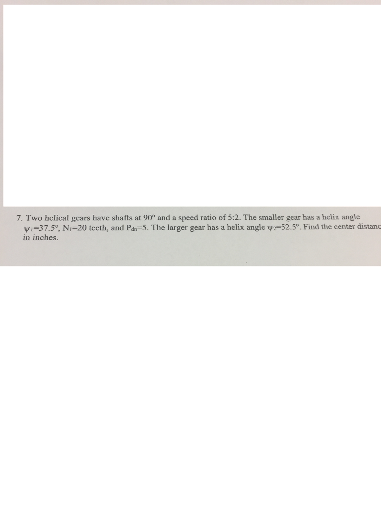 Solved 7. Two helical gears have shafts at 90° and a speed