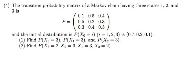 Solved The transition probability matrix of a Markov chain | Chegg.com