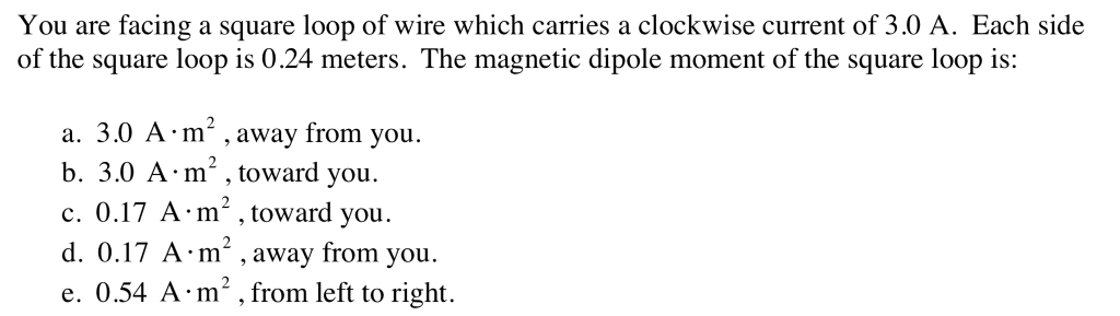 Solved You are facing a square loop of wire which carries a | Chegg.com