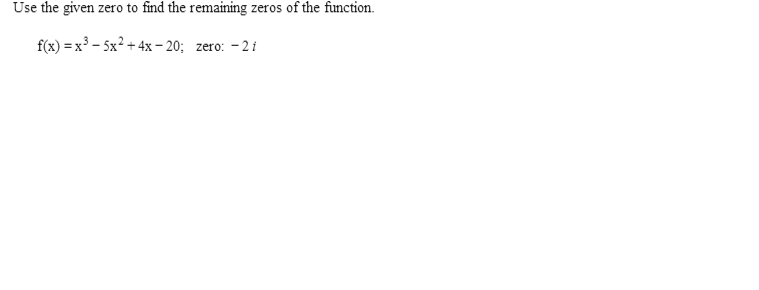 Solved Use the given zero to find the remaining zeros of | Chegg.com