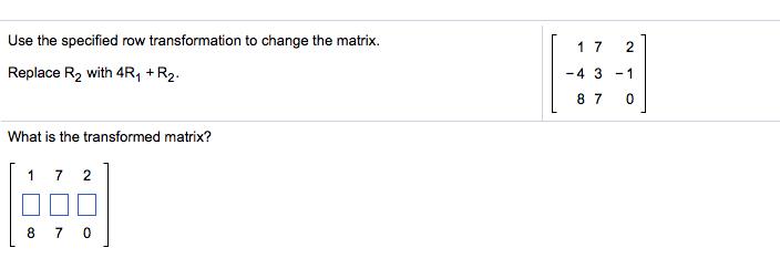 Solved Use the specified row transformation to change the Chegg
