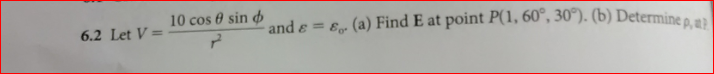 Solved Let V = 10 cos theta sin phi/r^2 and epsilon = | Chegg.com