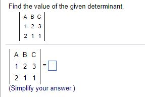 Solved Find The Value Of The Given Determinant. A B C 1 2 3 | Chegg.com