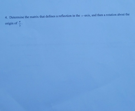 Solved 4. Determine the matrix that defines a reflection in | Chegg.com