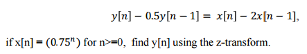 Solved Y[n] - 0.5y[n - 1] = X[n] - 2x[n - 1] If X[n] = | Chegg.com