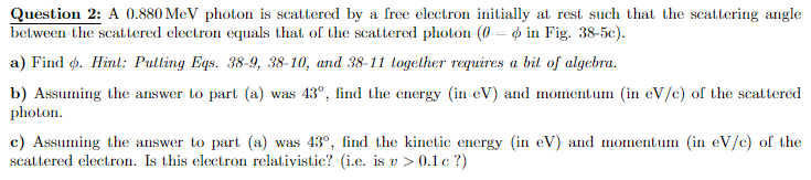 Solved A 0.880 MeV photon is scattered by a free electron | Chegg.com