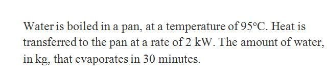 solved-water-is-boiled-in-a-pan-at-a-temperature-of-95-c-chegg