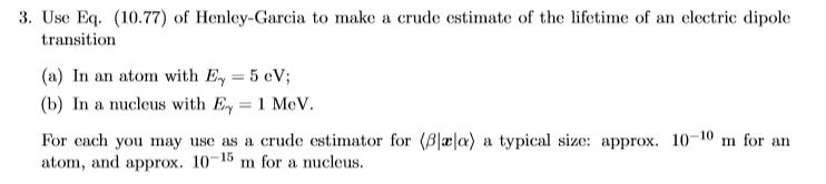 Solved 3. Use Eq. (10.77) of Henley-Garcia to make a crude | Chegg.com