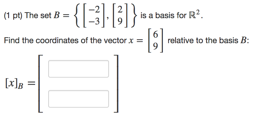 Solved (1 Pt) The Set B = Is A Basis For R2 [3] Find The | Chegg.com