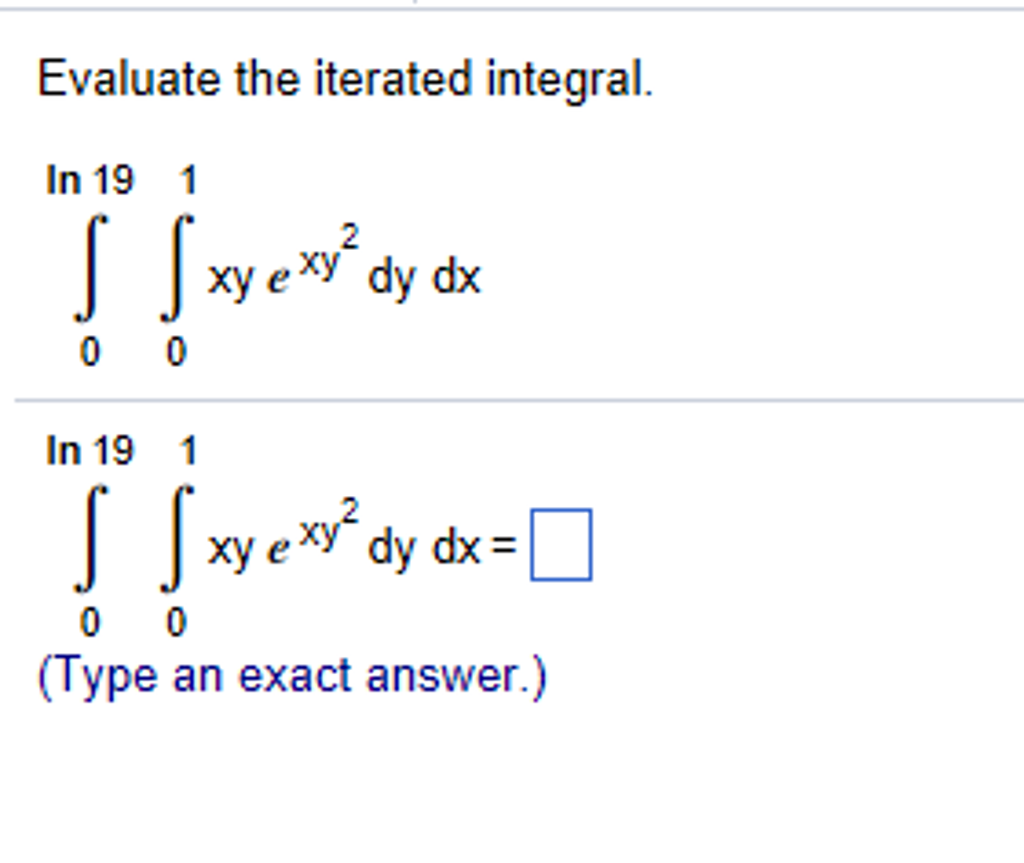 Solved Evaluate the iterated integral. In 19 1 xy eXy dy dx | Chegg.com