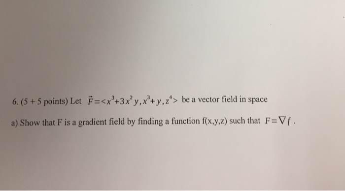 Solved Let F = be a vector field in space Show that F is a | Chegg.com