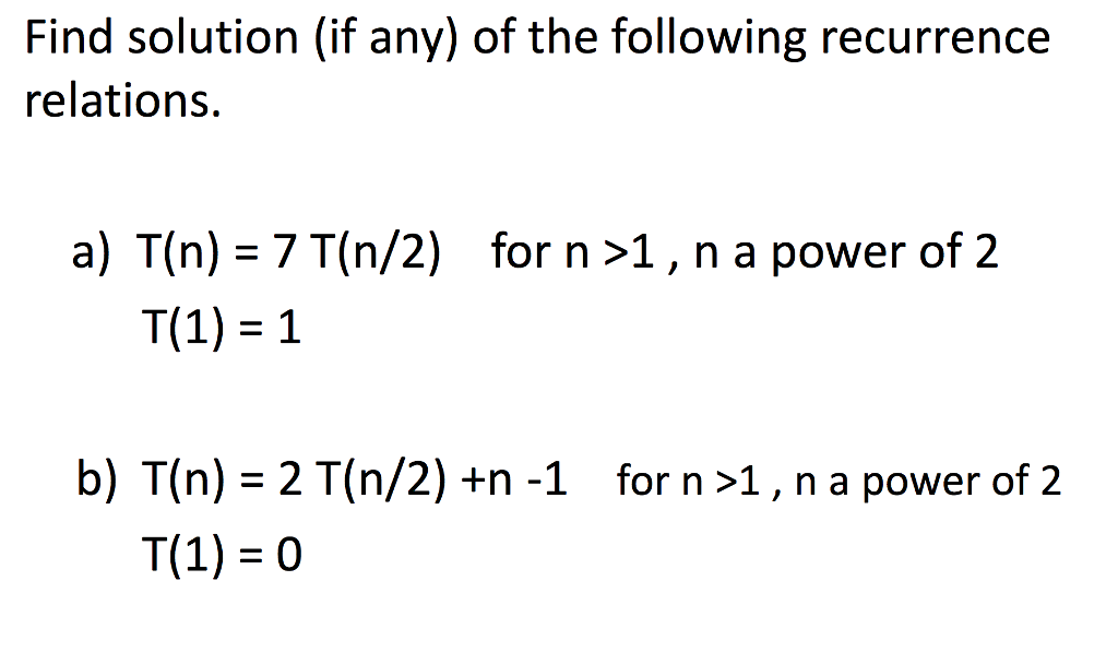 Solved Find Solution (if Any) Of The Following Recurrence | Chegg.com