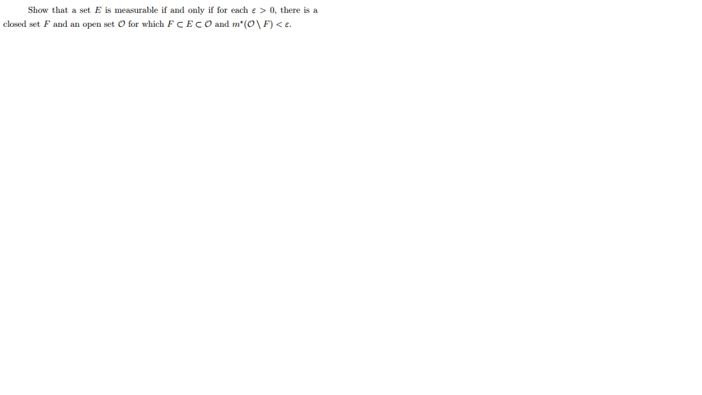 Solved Show that a set E is measurable if and only if for | Chegg.com