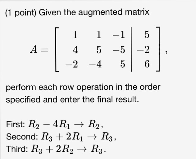 Solved Given the augmented matrix perform each row operation