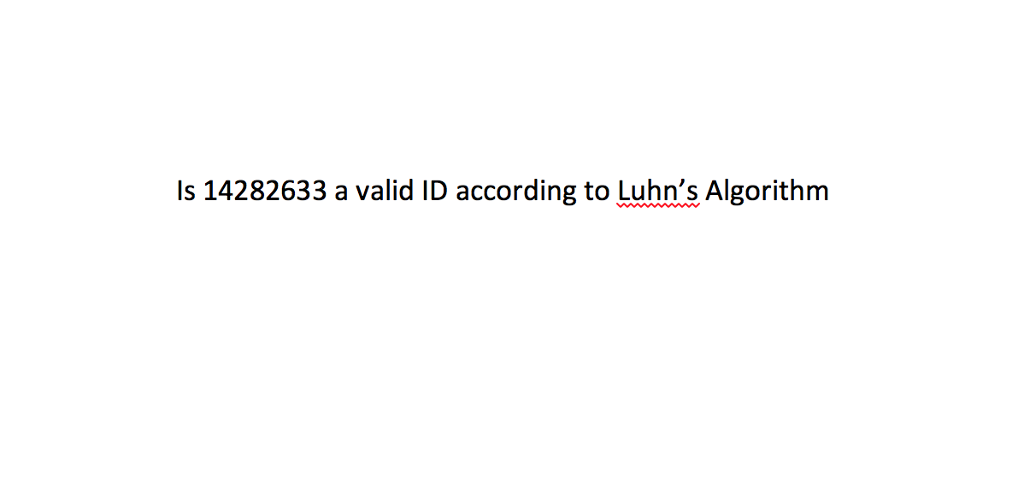 solved-is-14282633-a-valid-id-according-to-luhn-s-algorithm-chegg