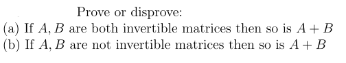 Solved Prove Or Disprove: If A,B Are Both Invertible | Chegg.com