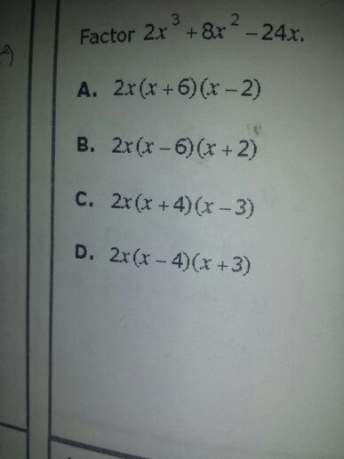 Solved Factor 2x 3 8x 2 24x 2x x 6 x 2 B 2x x 6 x 2 C Chegg