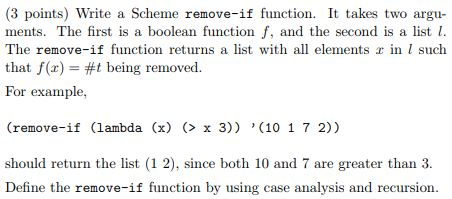 Solved (3 Points) Write A Scheme Remove-if Function It Takes | Chegg.com