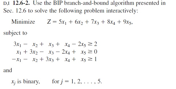 Solved D,I 12.6-2. Use the BIP branch-and-bound algorithm | Chegg.com