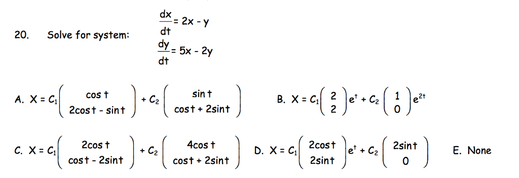 Solved Solve The System: Dx/dy = 2x - Y Dy/dt = 5x - 2y A. | Chegg.com