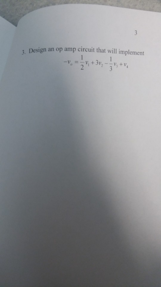 Solved Design an op amp circuit that will implement Circuit Diagram