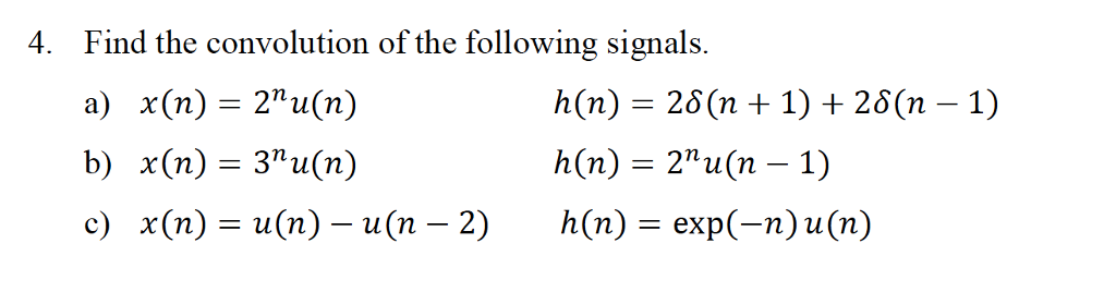 Solved 4 Find The Convolution Of The Following Signals A