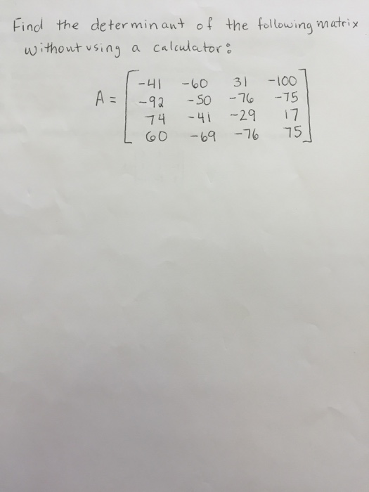 Solved Find the determinant of the following matrix without | Chegg.com