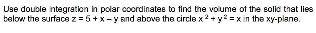Solved Use double integration in polar coordinates to find | Chegg.com