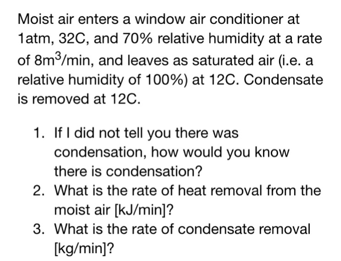 Solved Moist air enters a window air conditioner at 1 atm,