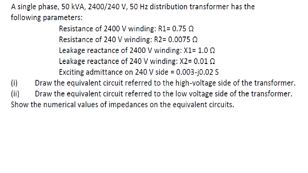 Solved A single phase, 50 kVA, 2400/240 V, 50 Hz | Chegg.com