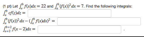 Solved Let Integral B A F(x)dx = 22 And Integral B A | Chegg.com