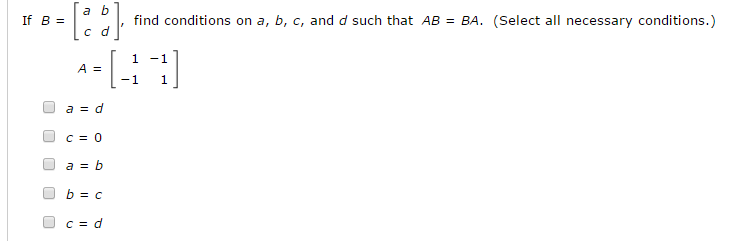 Solved If B = [a C B D], Find Conditions On A, B, C, And D | Chegg.com