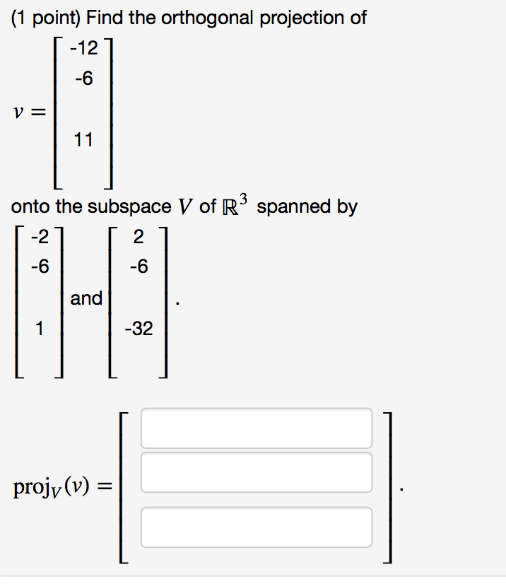 Solved Find the orthogonal projection of v onto the subspace
