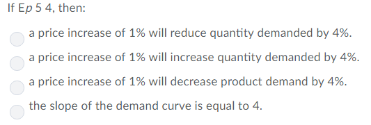 Solved If Ep 5 4, then: a price increase of 1% will reduce | Chegg.com