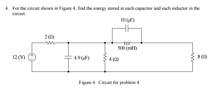 Solved For the circuit shown in Figure 4, find the energy | Chegg.com