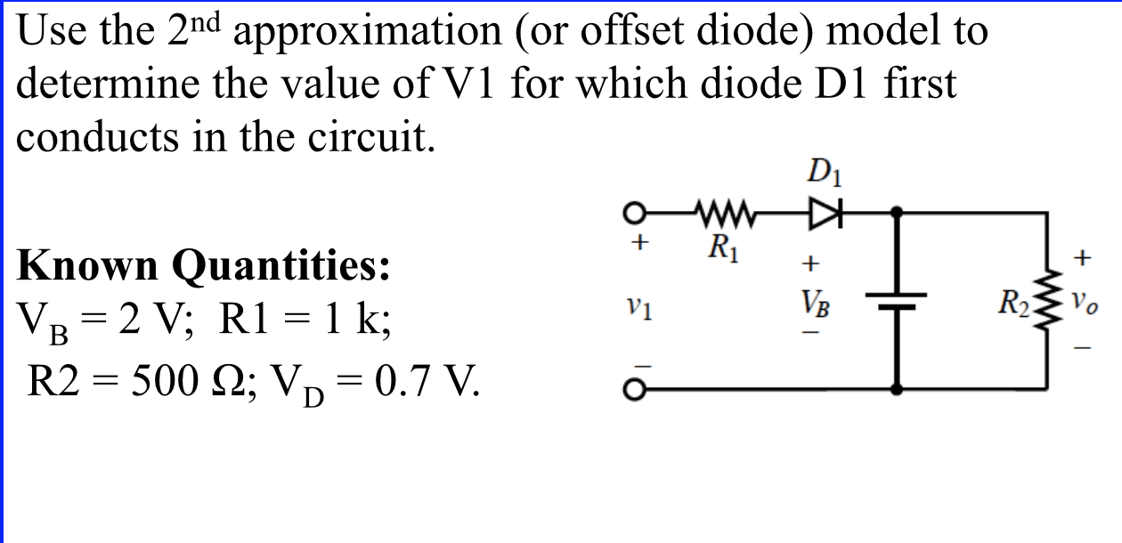 Solved Use the 2nd approximation (or offset diode) model to