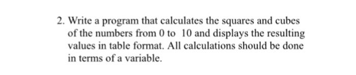 Solved 2. Write a program that calculates the squares and | Chegg.com