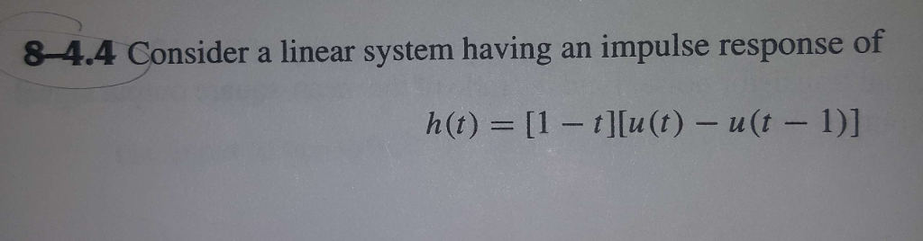 8-4.4 Consider a linear system having an impulse | Chegg.com