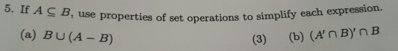 Solved If A B, Use Properties Of Set Operations To Simplify | Chegg.com