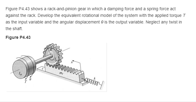 Solved Figure P4.43 shows a rack-and-pinion gear in which a | Chegg.com