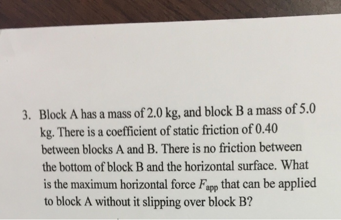 Solved Block A Has A Mass Of 2.0 Kg, And Block B A Mass Of | Chegg.com