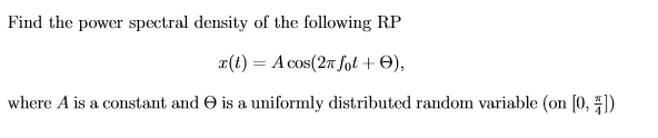 Solved Find the power spectral density of the following RP | Chegg.com